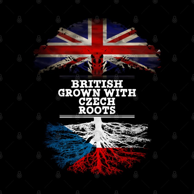 British Grown With Czech Roots - Gift for Czech With Roots From Czech Republic by Country Flags