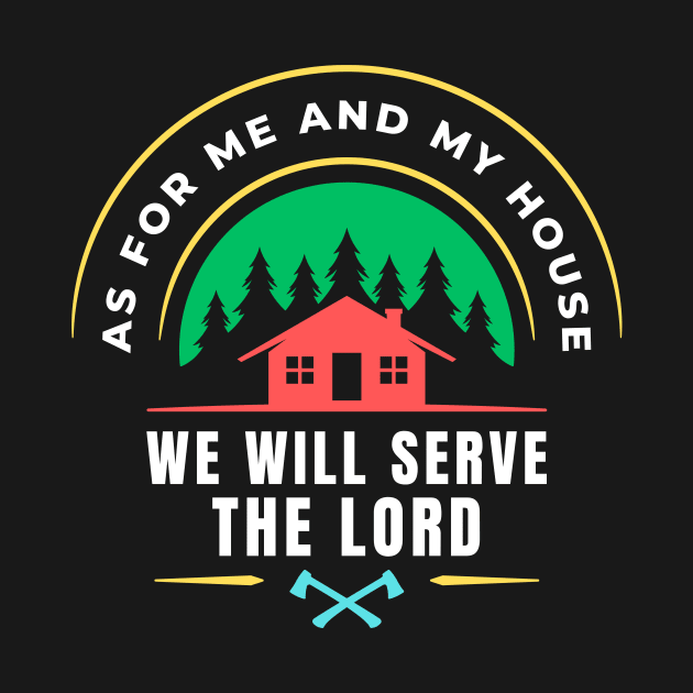 As For Me And My House We Will Serve The Lord | Christian by All Things Gospel