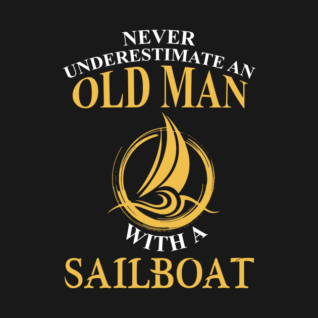 Never Underestimate and Old Man with a Sailboat by Love2Dance