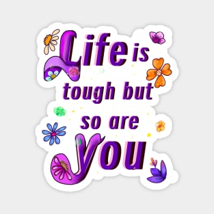 “Life is tough but so are you” positive motivational affirmations inspirational quotes gifts for women Magnet