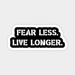 Fear Less. Live Longer. v2 Magnet