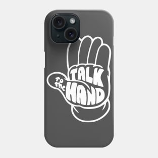 Talk to the hand Phone Case