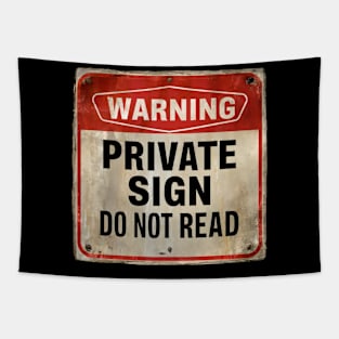 Warning Private Sign Do Not Read Funny Caution Sign Tapestry