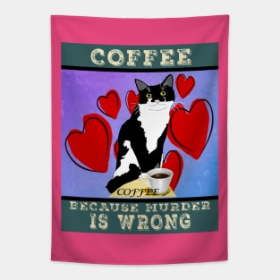 Coffee because Murder is wrong. Cute Tuxedo cat Vintage attitude  Copyright TeAnne Tapestry