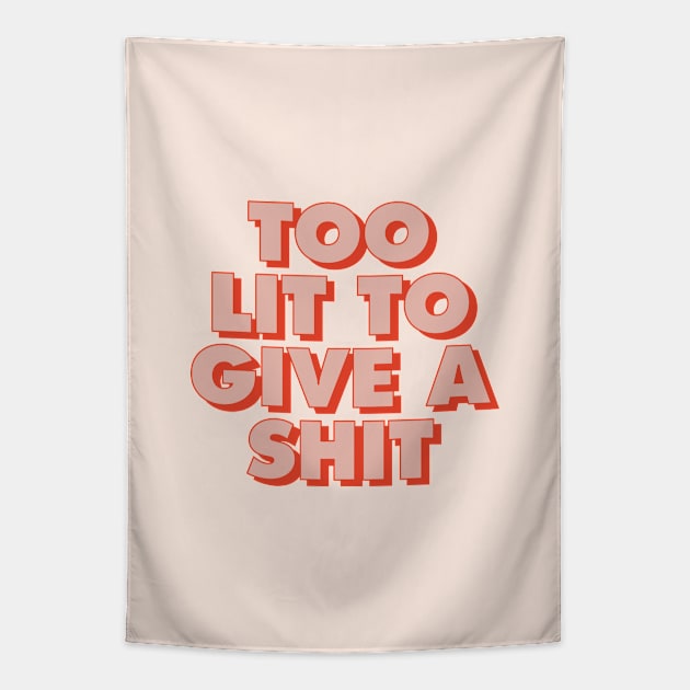 Too Lit to Give a Shit Red and Peach Tapestry by MotivatedType