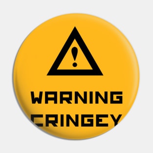 warning cringey Pin