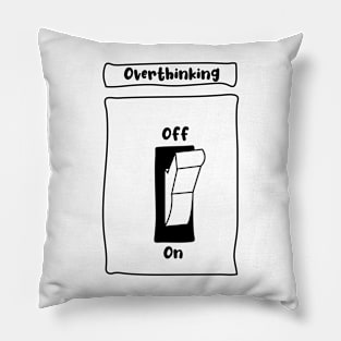 Overthinking Switch On Pillow