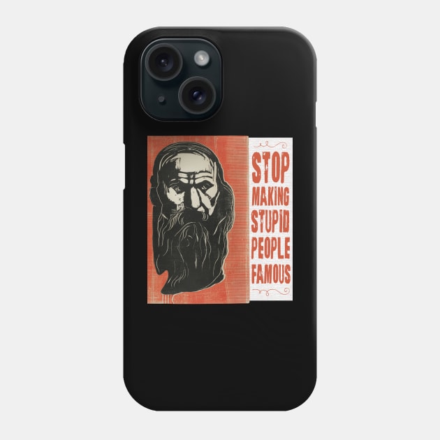 Stop making stupid people famous Phone Case by Teessential