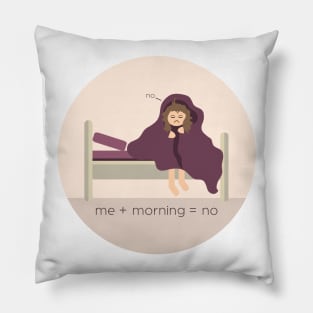 Me + Morning = No Pillow