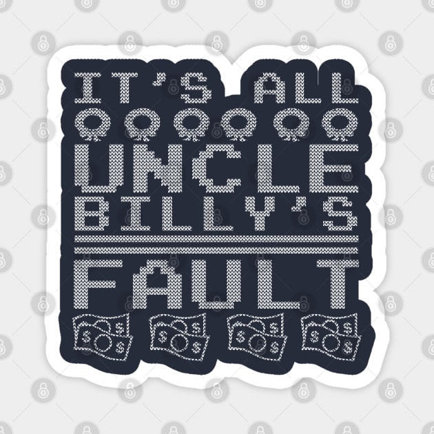 Uncle Billy's Fault Magnet by PopCultureShirts