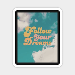 Follow your dreams Sky clouds Magnet