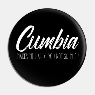 Cumbia Makes me happy, you not so much Pin