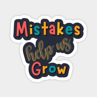 Mistakes help us grow Magnet