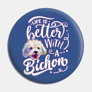 Life is Better with a Bichon by Robert Phelps Pin