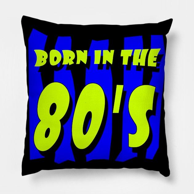 BORN IN THE 80'S Pillow by Seven Spirit