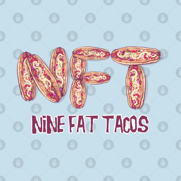 Nine Fat Tacos by LVBart