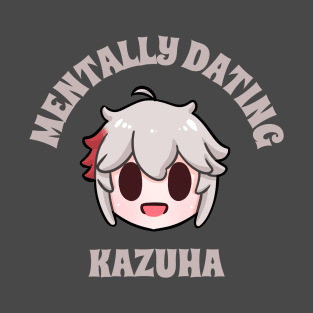 Mentally dating Kaedehara Kazuha Genshin Impact chibi typography | Morcaworks T-Shirt