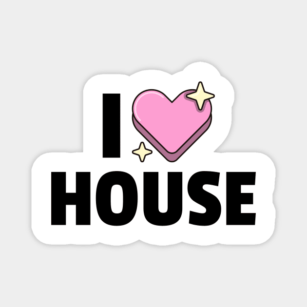 I LOVE HOUSE (black) Magnet by DISCOTHREADZ 