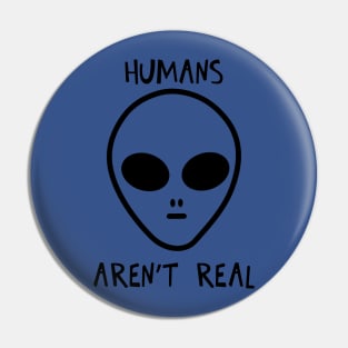 Humans Aren't Real 1 Pin