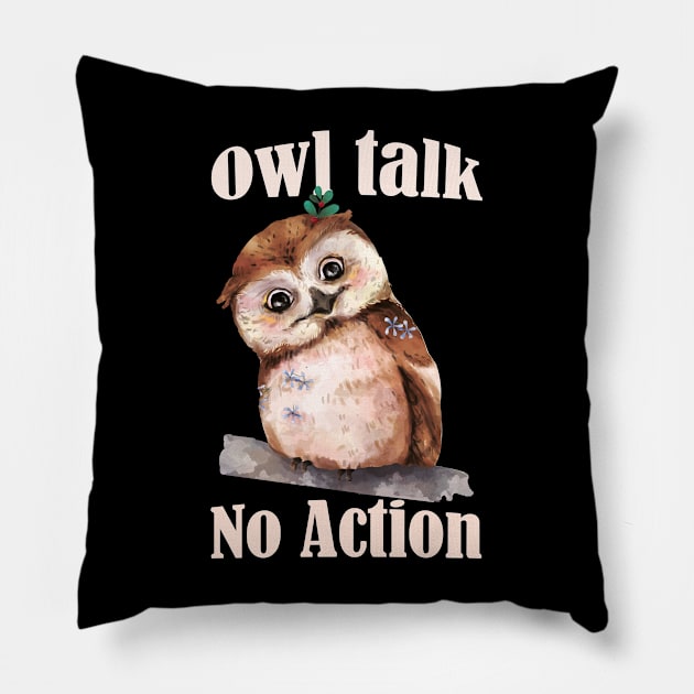 Owl Talk, No Action- Funny Owl Pun- All Talk. No Action Pillow by Eva Wolf