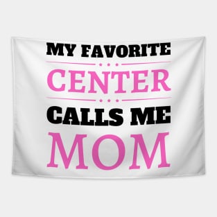 My Favorite Center Calls Me Mom Tapestry