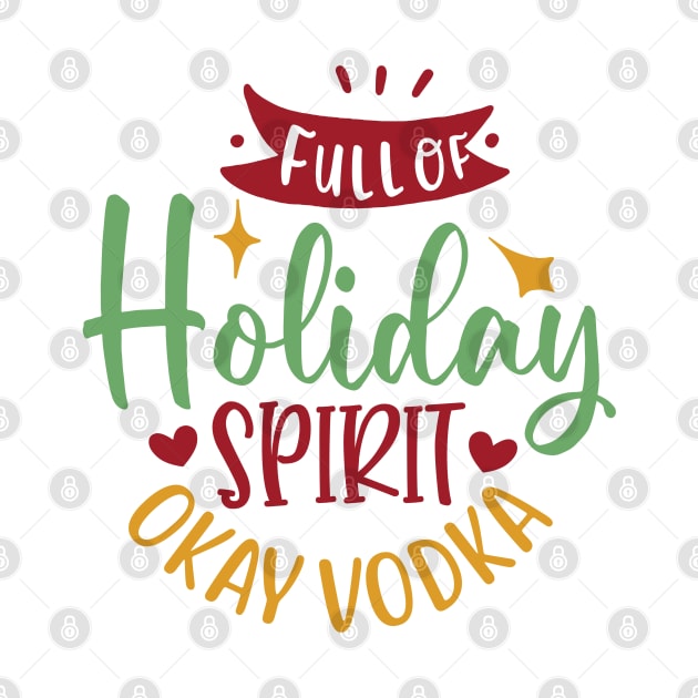 Full of holiday spirit, okay vodka by DeeDeeCro