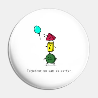 Together we can do better ! Pin