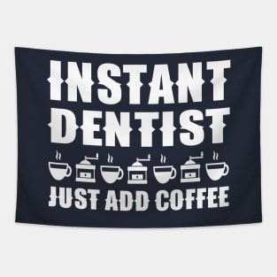 Instant Dentist Just Add Coffee Tapestry