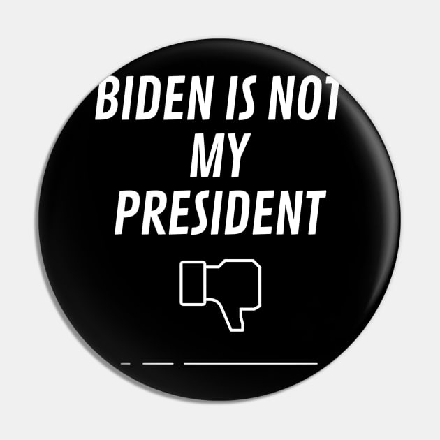 Biden Is Not My President Pin by QUENSLEY SHOP