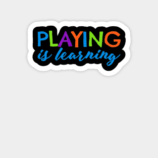 Playing is Learning T-Shirt Early Childhood Play to Learn Magnet