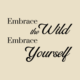 Embrace the Wild - Embrace Yourself T-Shirt