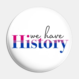 We Have (Bisexual) History Pin