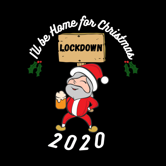 I'll be home this Christmas, festive,Santa,Lockdown 2020, funny design by Bazzar Designs