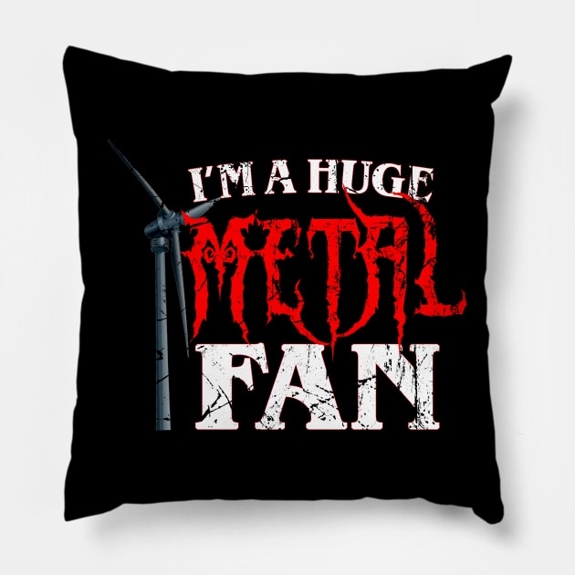 I'm A Huge Metal Fan Pillow by AdoreedArtist