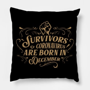 Suvivors of coronavirus are born in December Pillow