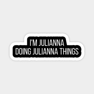 I'm Julianna doing Julianna things Magnet