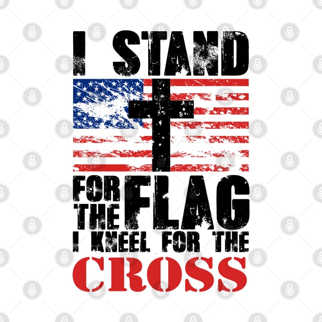 I Stand for the Flag America US I Kneel For The Cross by crackstudiodsgn