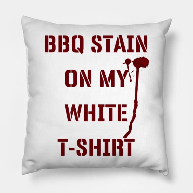 BBQ Stain On My White T-shirt v2 Pillow by Emma