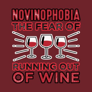 Novinophobia the Fear of Running Out of Wine T-Shirt