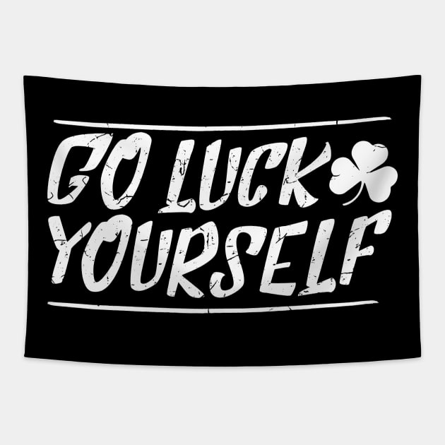 Go luck yourself T Shirt Ireland Saint Patricks Day  Gift Tapestry by biNutz