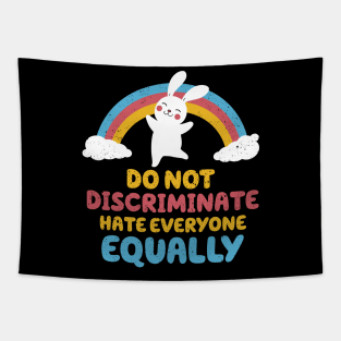 Do not discriminate, hate everyone equally Tapestry