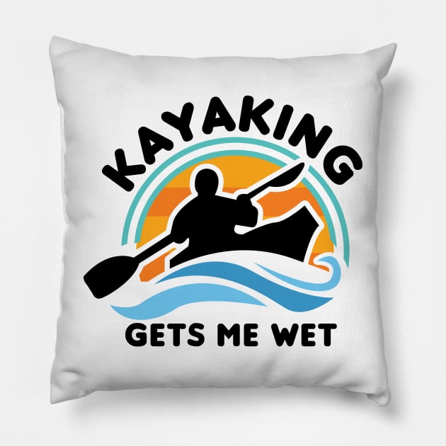 Kayaking Gets Me Wet Pillow by Gimmickbydesign