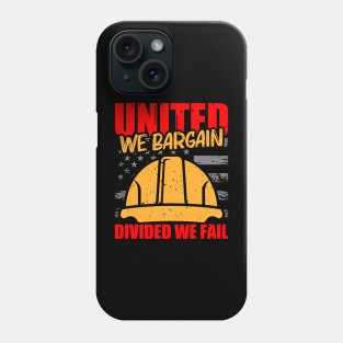 United we Bargain, Divided We Fail Phone Case