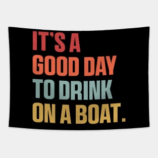 It is A Good Day to Drink On A Boat Shirt , Funny Summer Tapestry