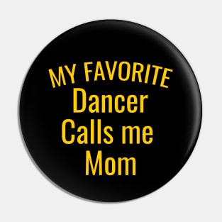 My favorite dancer calls me mom Pin