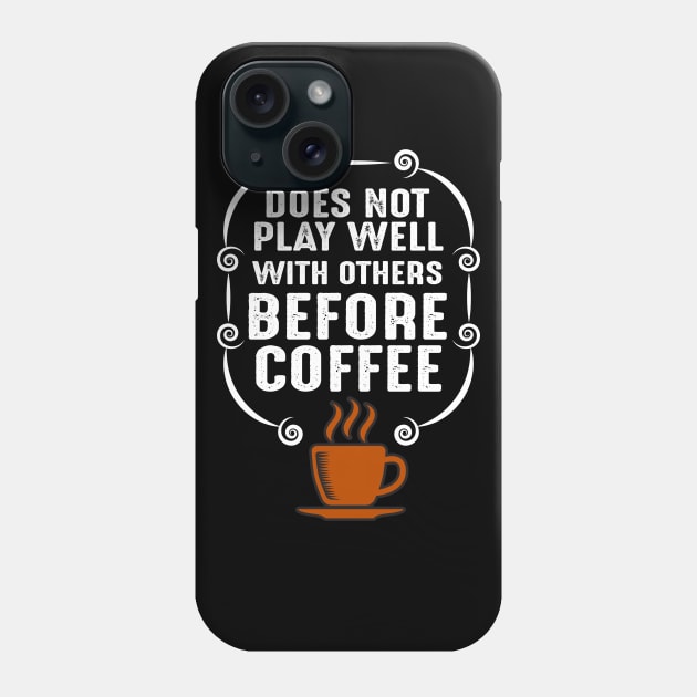 Motivational Before Coffee Phone Case by Alvd Design