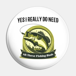 Yes I do Really Need All These Fishing Rods Funny T-shirt For Fishing Lovers. Pin