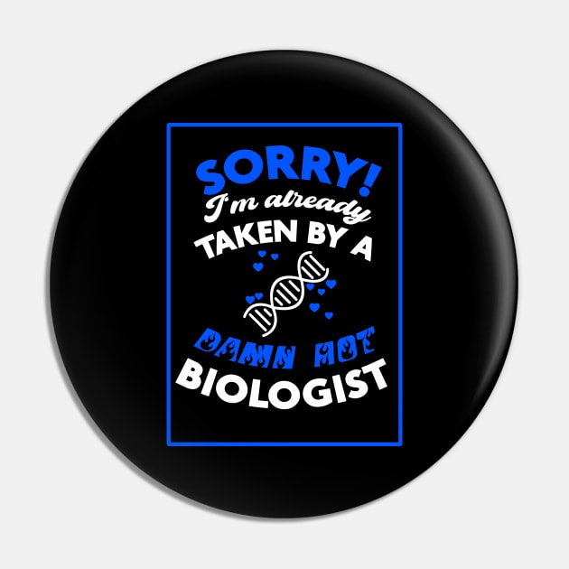 Sorry! I'm Already Taken By A Damn Hot Biologist (Blue & White) Pin by Graograman