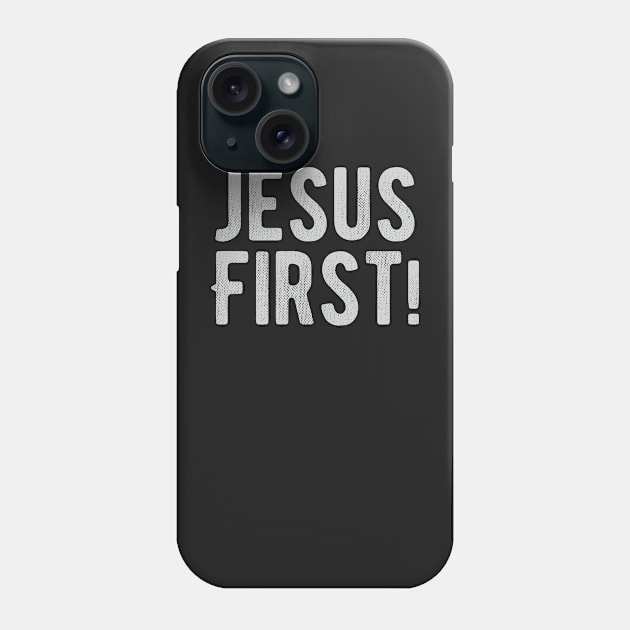 Jesus First | christian Phone Case by ChristianLifeApparel