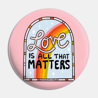 Love Is All That Matters Pin